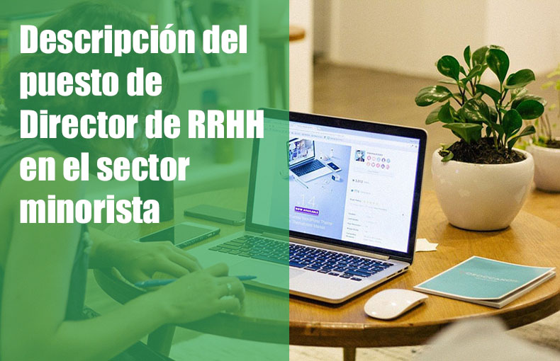 Descripción del puesto de Director de RRHH en el sector minorista